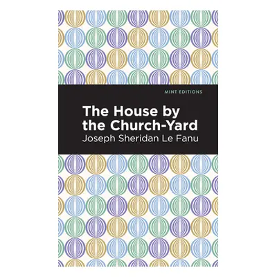 "The House by the Church-Yard" - "" ("Le Fanu Joseph Sheridan")(Paperback)