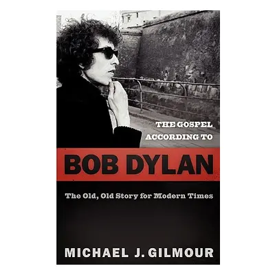 "The Gospel according to Bob Dylan" - "" ("Gilmour Michael J.")(Paperback)