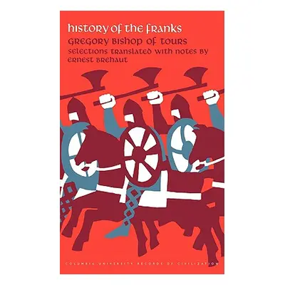 "History of the Franks" - "" ("Gregory Bishop Of Tours")(Paperback)