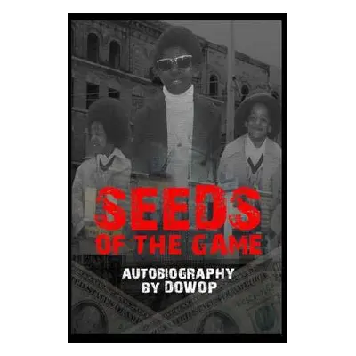 "Seeds of the Game: Autobiography by Dowop" - "" ("Jenkins Dwayne")(Paperback)