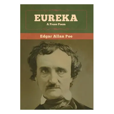 "Eureka: A Prose Poem" - "" ("Poe Edgar Allan")(Pevná vazba)