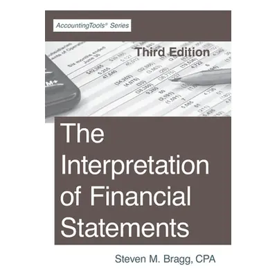 "The Interpretation of Financial Statements: Third Edition" - "" ("Bragg Steven M.")(Paperback)