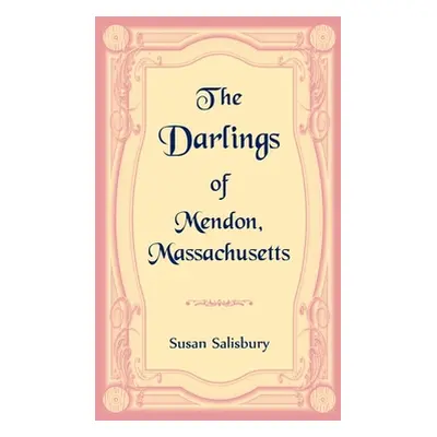 "The Darlings of Mendon, Massachusetts" - "" ("Salisbury Susan")(Paperback)