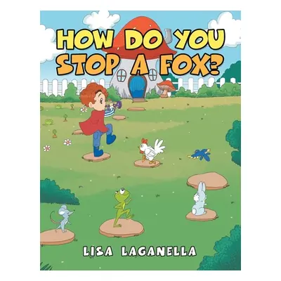 "How Do You Stop a Fox?" - "" ("Laganella Lisa")(Paperback)