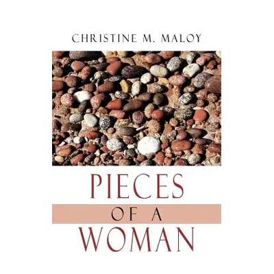 "Pieces Of A Woman" - "" ("Maloy Christine M.")(Paperback)