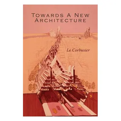 "Towards a New Architecture" - "" ("Le Corbusier")(Paperback)