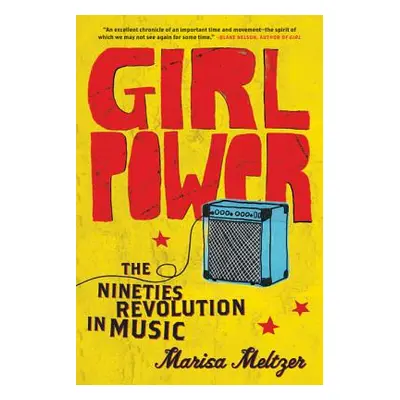 "Girl Power: The Nineties Revolution in Music" - "" ("Meltzer Marisa")(Paperback)