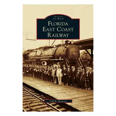 "Florida East Coast Railway" - "" ("Bramson Seth H.")(Pevná vazba)