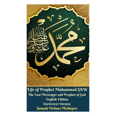 "Life of Prophet Muhammad SAW The Last Messenger and Prophet of God English Edition Hardcover Ve