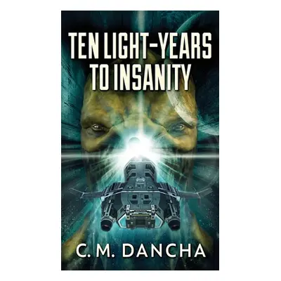 "Ten Light-Years To Insanity" - "" ("Dancha C. M.")(Pevná vazba)