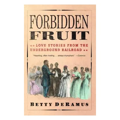 "Forbidden Fruit: Love Stories from the Underground Railroad" - "" ("DeRamus Betty")(Paperback)