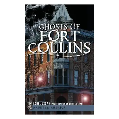 "Ghosts of Fort Collins" - "" ("Juszak Lori")(Pevná vazba)