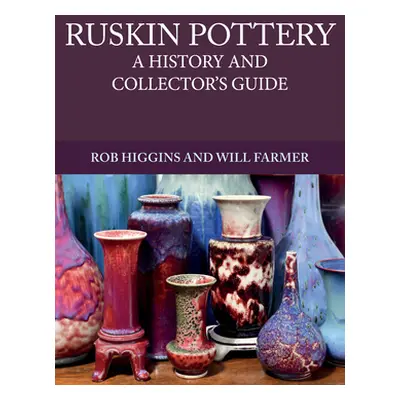 "Ruskin Pottery: A History and Collector's Guide" - "" ("Higgins Rob")(Paperback)