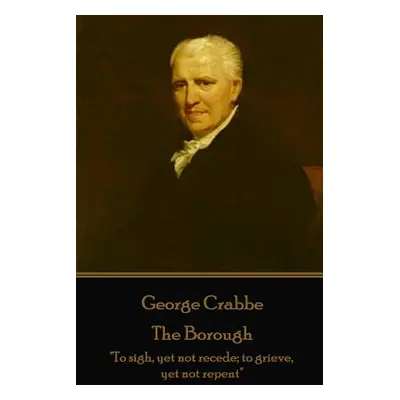 "George Crabbe - The Borough: To sigh" - "" ("N")(QUALITY PAPERBACK BOOKS)