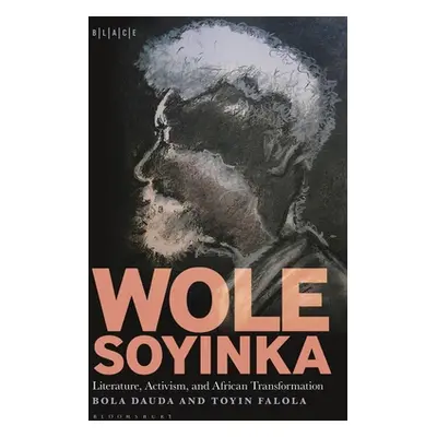 "Wole Soyinka: Literature, Activism, and African Transformation" - "" ("Dauda Bola")(Paperback)