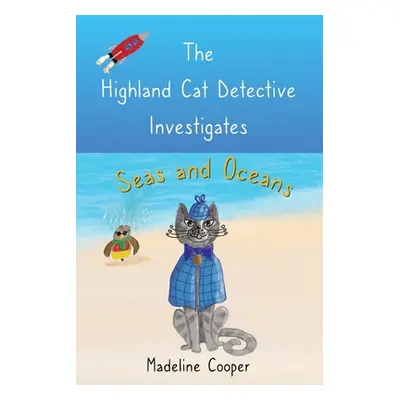 "The Highland Cat Detective Investigates Seas and Oceans" - "" ("Cooper Madeline")(Paperback)