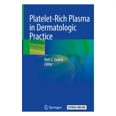 "Platelet-Rich Plasma in Dermatologic Practice" - "" ("Sadick Neil S.")(Pevná vazba)