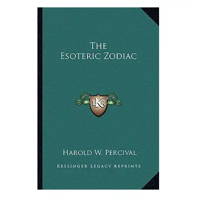 "The Esoteric Zodiac" - "" ("Percival Harold W.")(Paperback)