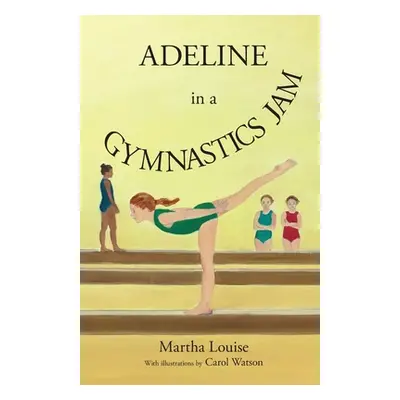 "Adeline in a Gymnastics Jam" - "" ("Louise Martha")(Paperback)