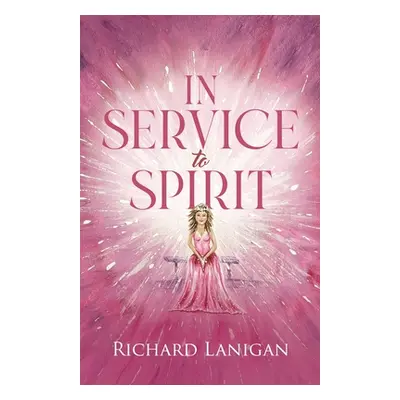 "In Service to Spirit" - "" ("Lanigan Richard")(Paperback)