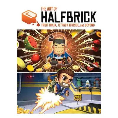 "The Art of Halfbrick: Fruit Ninja, Jetpack Joyride and Beyond" - "" ("Rodriguez Sarah")(Pevná v