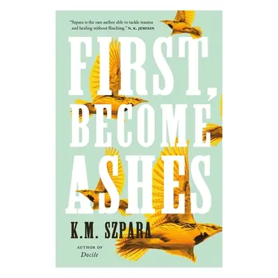 "First, Become Ashes" - "" ("Szpara K. M.")(Paperback)