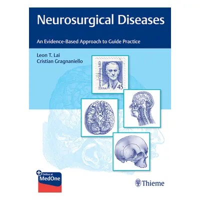 "Neurosurgical Diseases: An Evidence-Based Approach to Guide Practice" - "" ("Lai Leon")(Pevná v