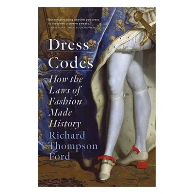 "Dress Codes: How the Laws of Fashion Made History" - "" ("Thompson Ford Richard")(Paperback)