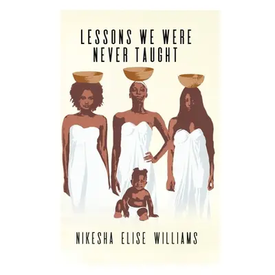 "Lessons We Were Never Taught" - "" ("Williams Nikesha Elise")(Paperback)