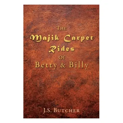 "The Majik Carpet Rides Of Betty & Billy" - "" ("Butcher J. S.")(Paperback)