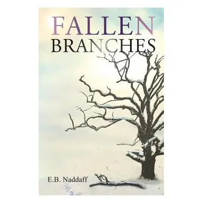 "Fallen Branches" - "" ("Naddaff E. B.")(Paperback)