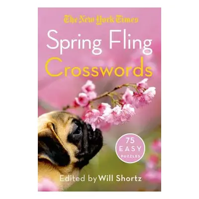 "The New York Times Spring Fling Crosswords: 75 Easy Puzzles" - "" ("New York Times")(Paperback)