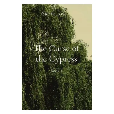 "The Curse of the Cypress: Book 1" - "" ("Trabosci Sierra L.")(Paperback)