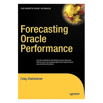 "Forecasting Oracle Performance" - "" ("Shallahamer Craig")(Pevná vazba)