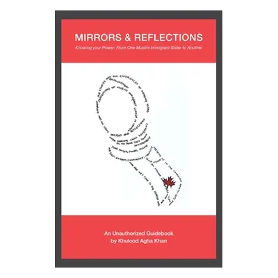 "Mirrors & Reflections: Knowing Your Power: From One Muslim Immigrant Sister to Another" - "" ("