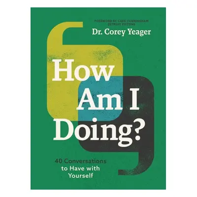 "How Am I Doing?: 40 Conversations to Have with Yourself" - "" ("Yeager Corey")(Pevná vazba)