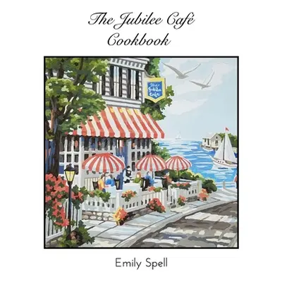 "The Jubilee Cafe Cookbook" - "" ("Spell Emily")(Pevná vazba)