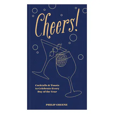 "Cheers!: Cocktails & Toasts to Celebrate Every Day of the Year" - "" ("Greene Philip")(Pevná va