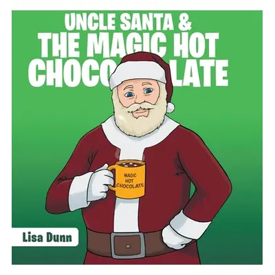 "Uncle Santa & the Magic Hot Chocolate" - "" ("Dunn Lisa")(Pevná vazba)