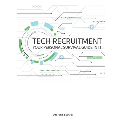 "Tech Recruitment: your personal survival guide in IT" - "" ("Frisch Valeria")(Paperback)