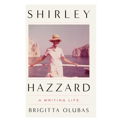 "Shirley Hazzard: A Writing Life" - "" ("Olubas Brigitta")(Pevná vazba)