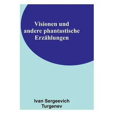 "Visionen und andere phantastische Erzhlungen" - "" ("Sergeevich Turgenev Ivan")(Paperback)