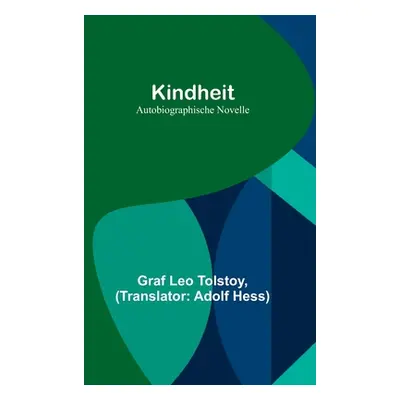 "Kindheit: Autobiographische Novelle" - "" ("Leo Tolstoy Graf")(Paperback)