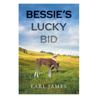 "Bessie's Lucky Bid" - "" ("James Earl")(Paperback)