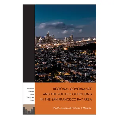 "Regional Governance and the Politics of Housing in the San Francisco Bay Area" - "" ("Lewis Pau