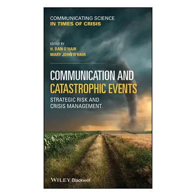 "Communication and Catastrophic Events: Strategic Risk and Crisis Management" - "" ("O'Hair H. D