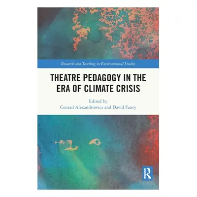 "Theatre Pedagogy in the Era of Climate Crisis" - "" ("Alexandrowicz Conrad")(Paperback)