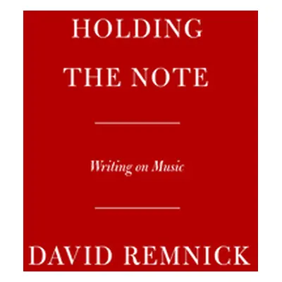 "Holding the Note: Profiles in Popular Music" - "" ("Remnick David")(Pevná vazba)