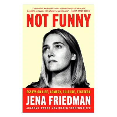 "Not Funny: Essays on Life, Comedy, Culture, Et Cetera" - "" ("Friedman Jena")(Pevná vazba)