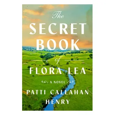 "The Secret Book of Flora Lea" - "" ("Callahan Henry Patti")(Pevná vazba)